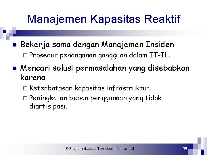 Manajemen Kapasitas Reaktif n Bekerja sama dengan Manajemen Insiden ¨ Prosedur n penanganan gangguan