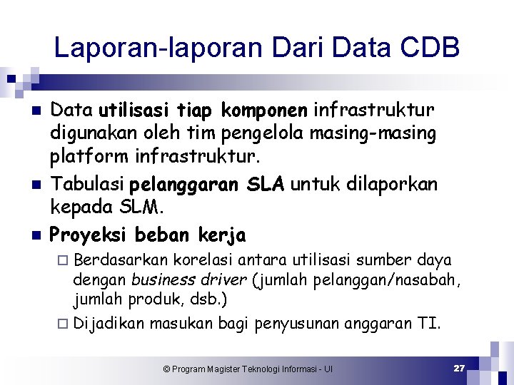 Laporan-laporan Dari Data CDB n n n Data utilisasi tiap komponen infrastruktur digunakan oleh