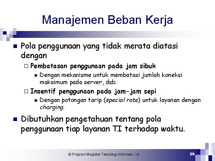 Manajemen Beban Kerja n Pola penggunaan yang tidak merata diatasi dengan ¨ Pembatasan penggunaan