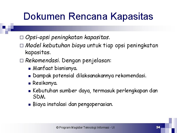 Dokumen Rencana Kapasitas ¨ Opsi-opsi peningkatan kapasitas. ¨ Model kebutuhan biaya untuk tiap opsi