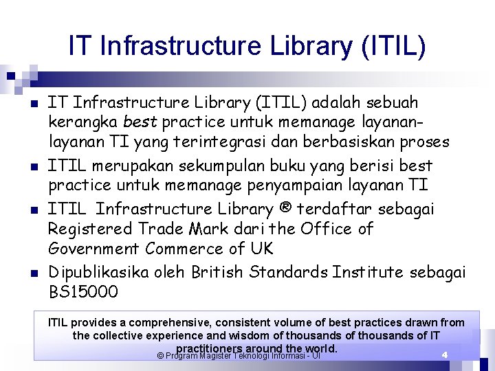 IT Infrastructure Library (ITIL) n n IT Infrastructure Library (ITIL) adalah sebuah kerangka best