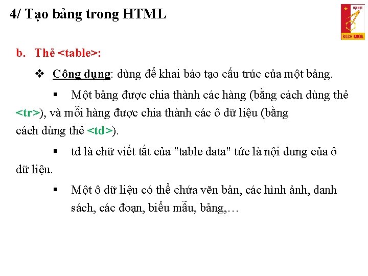 4/ Tạo bảng trong HTML b. Thẻ <table>: Công dụng: dùng để khai báo