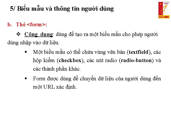 5/ Biểu mẫu và thông tin người dùng b. Thẻ <form>: Công dụng: dùng