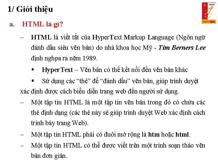 1/ Giới thiệu a. HTML là gì? HTML là viết tắt của Hyper. Text