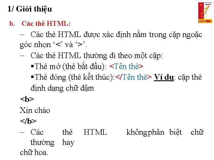 1/ Giới thiệu b. Các thẻ HTML: Các thẻ HTML được xác định nằm
