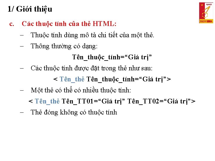 1/ Giới thiệu c. Các thuộc tính của thẻ HTML: Thuộc tính dùng mô