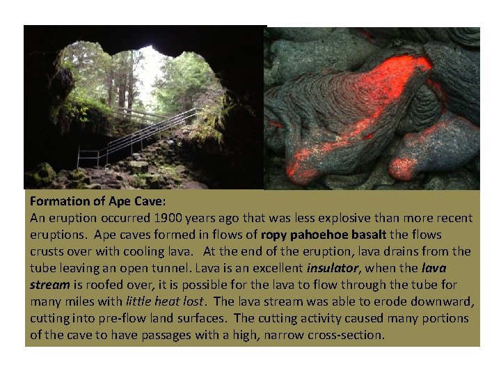 Formation of Ape Cave: An eruption occurred 1900 years ago that was less explosive