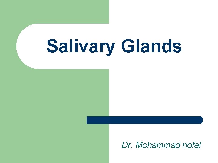 Salivary Glands Dr. Mohammad nofal 