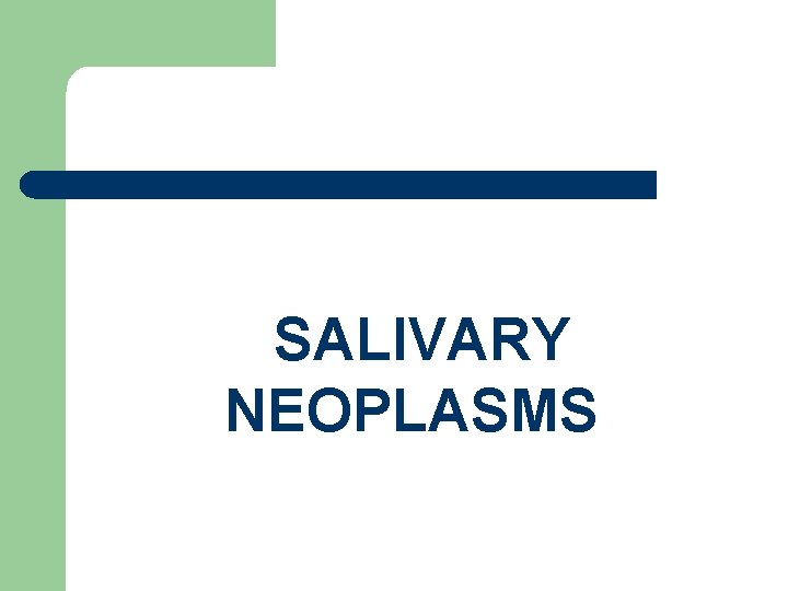 SALIVARY NEOPLASMS 