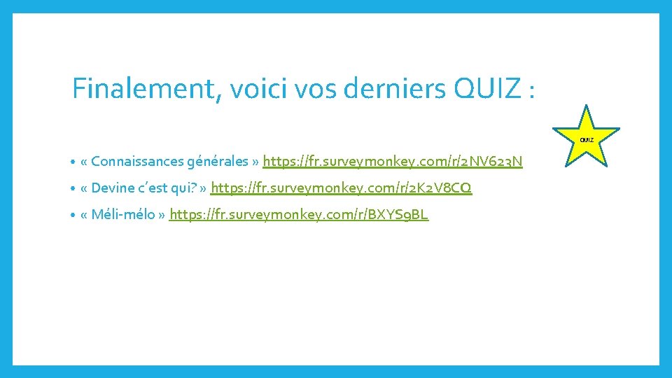 Finalement, voici vos derniers QUIZ : QUIZ • « Connaissances générales » https: //fr.