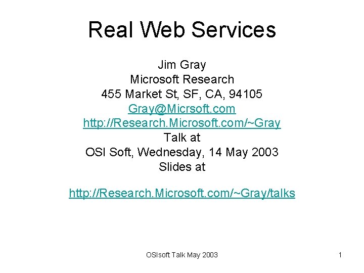 Real Web Services Jim Gray Microsoft Research 455 Market St, SF, CA, 94105 Gray@Micrsoft.