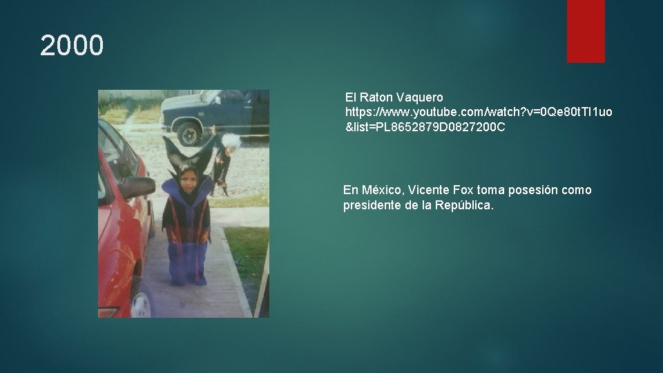 2000 El Raton Vaquero https: //www. youtube. com/watch? v=0 Qe 80 t. TI 1