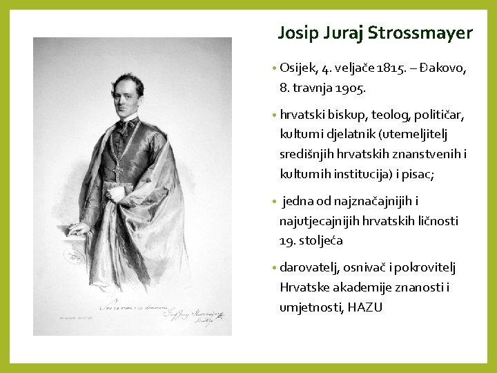 Josip Juraj Strossmayer • Osijek, 4. veljače 1815. – Đakovo, 8. travnja 1905. •