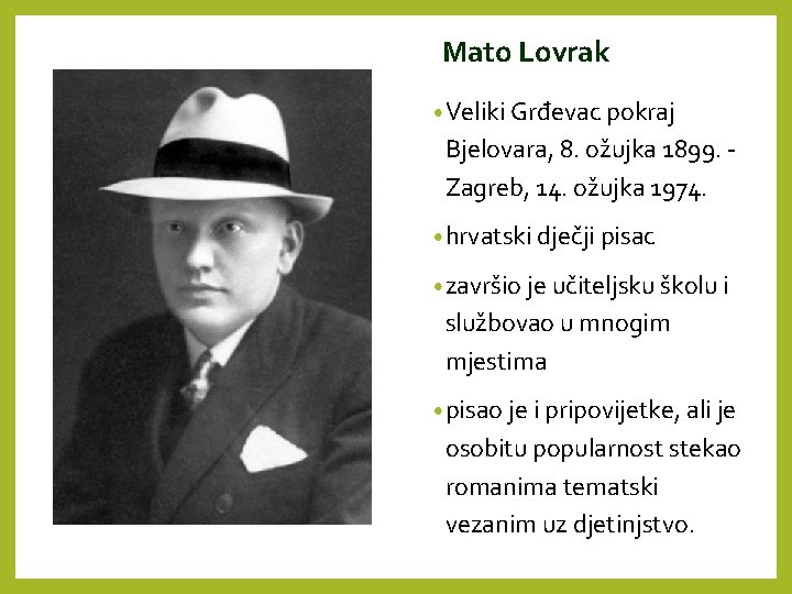 Mato Lovrak • Veliki Grđevac pokraj Bjelovara, 8. ožujka 1899. Zagreb, 14. ožujka 1974.
