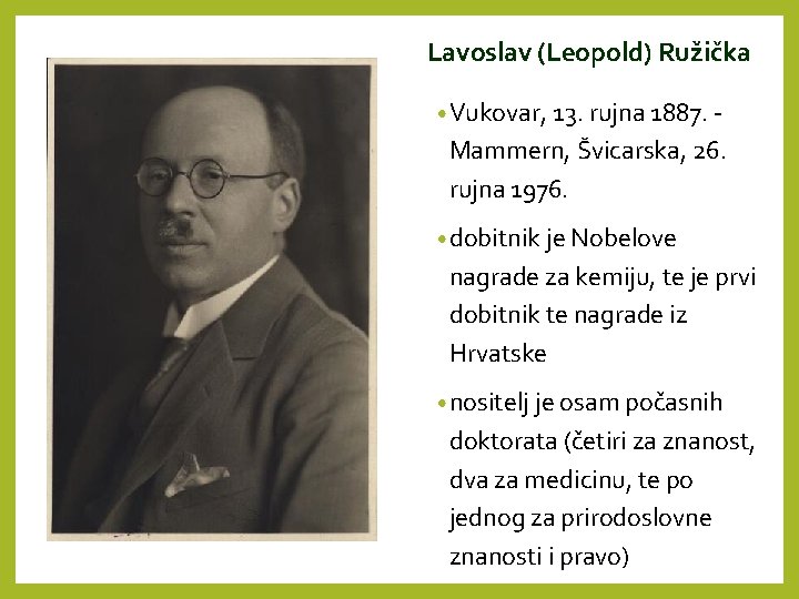 Lavoslav (Leopold) Ružička • Vukovar, 13. rujna 1887. - Mammern, Švicarska, 26. rujna 1976.