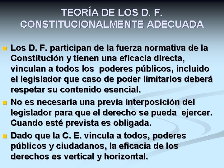 TEORÍA DE LOS D. F. CONSTITUCIONALMENTE ADECUADA n n n Los D. F. participan