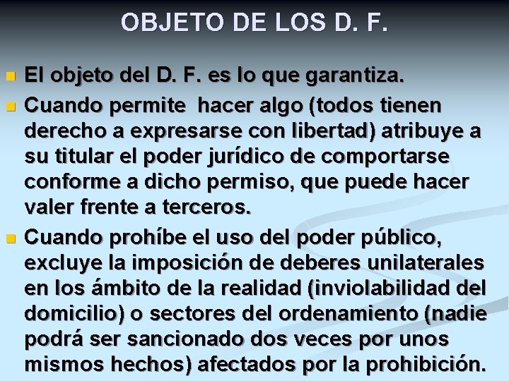 OBJETO DE LOS D. F. n n n El objeto del D. F. es