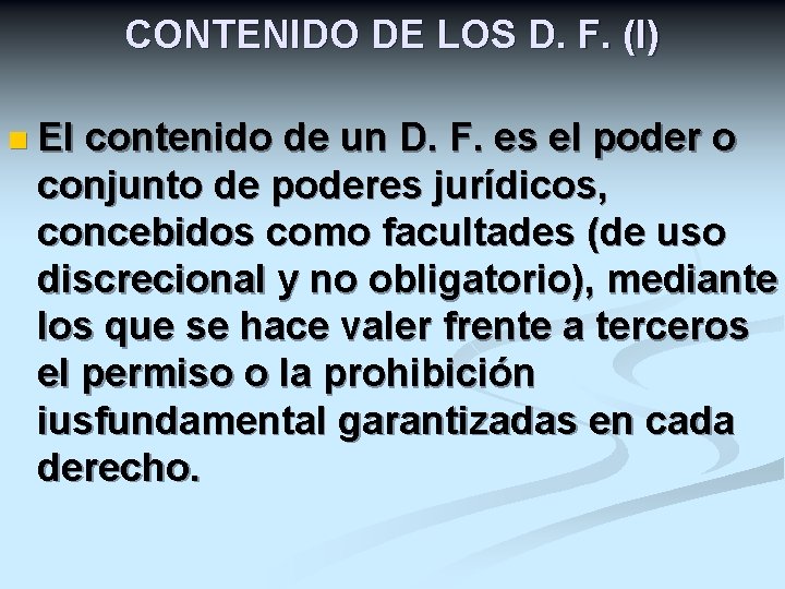 CONTENIDO DE LOS D. F. (I) n El contenido de un D. F. es