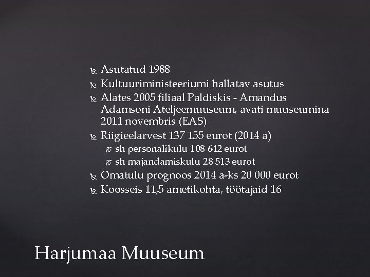  Asutatud 1988 Kultuuriministeeriumi hallatav asutus Alates 2005 filiaal Paldiskis - Amandus Adamsoni Ateljeemuuseum,