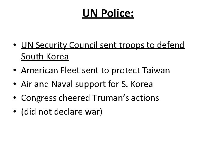 UN Police: • UN Security Council sent troops to defend South Korea • American