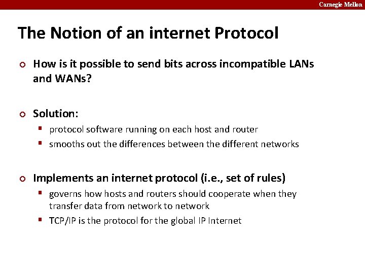 Carnegie Mellon The Notion of an internet Protocol ¢ ¢ How is it possible