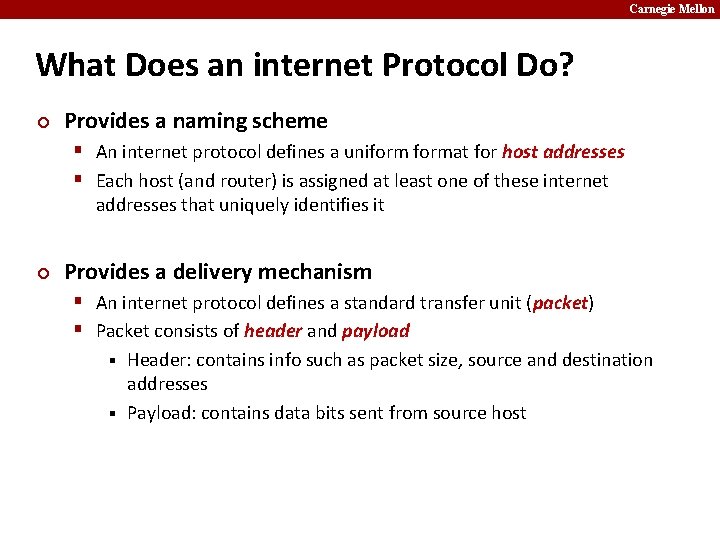 Carnegie Mellon What Does an internet Protocol Do? ¢ Provides a naming scheme §