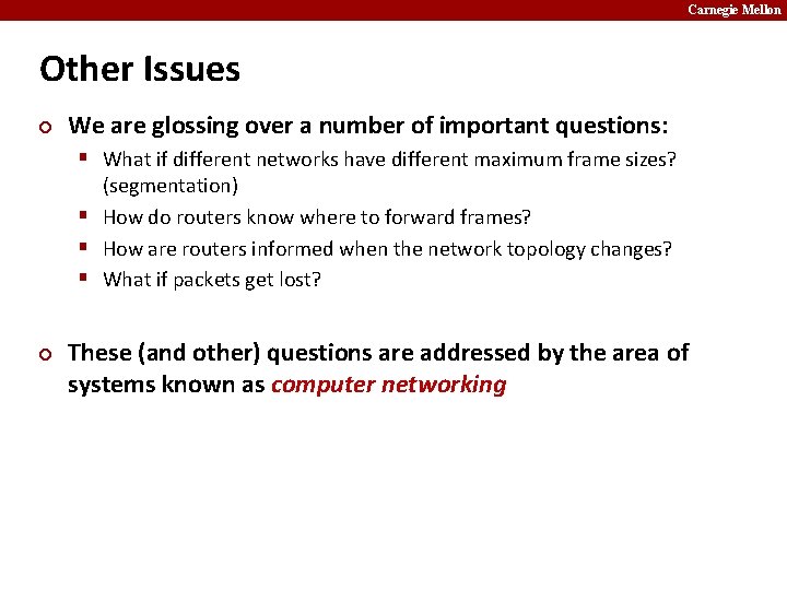 Carnegie Mellon Other Issues ¢ We are glossing over a number of important questions: