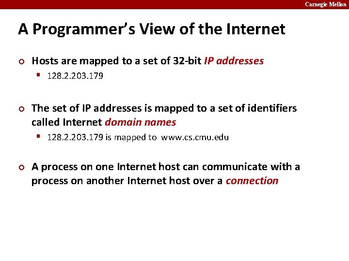 Carnegie Mellon A Programmer’s View of the Internet ¢ Hosts are mapped to a