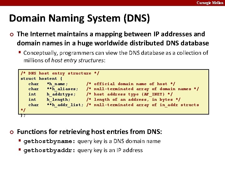 Carnegie Mellon Domain Naming System (DNS) ¢ The Internet maintains a mapping between IP