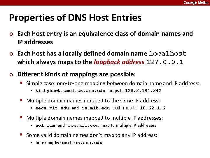 Carnegie Mellon Properties of DNS Host Entries ¢ ¢ ¢ Each host entry is