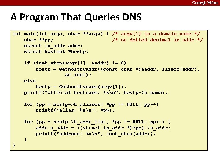 Carnegie Mellon A Program That Queries DNS int main(int argc, char **argv) { /*