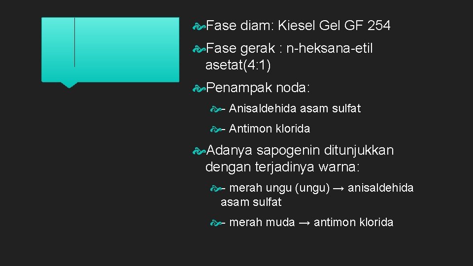 Fase diam: Kiesel GF 254 Fase gerak : n-heksana-etil asetat(4: 1) Penampak noda: