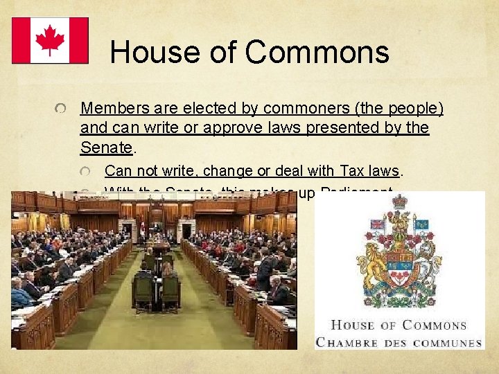 House of Commons Members are elected by commoners (the people) and can write or