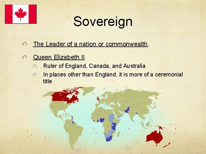 Sovereign The Leader of a nation or commonwealth. Queen Elizabeth II Ruler of England,