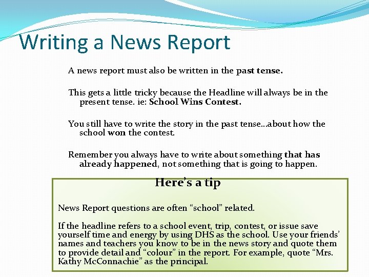 Writing a News Report A news report must also be written in the past