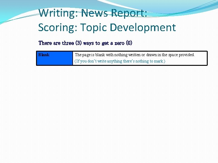 Writing: News Report: Scoring: Topic Development There are three (3) ways to get a