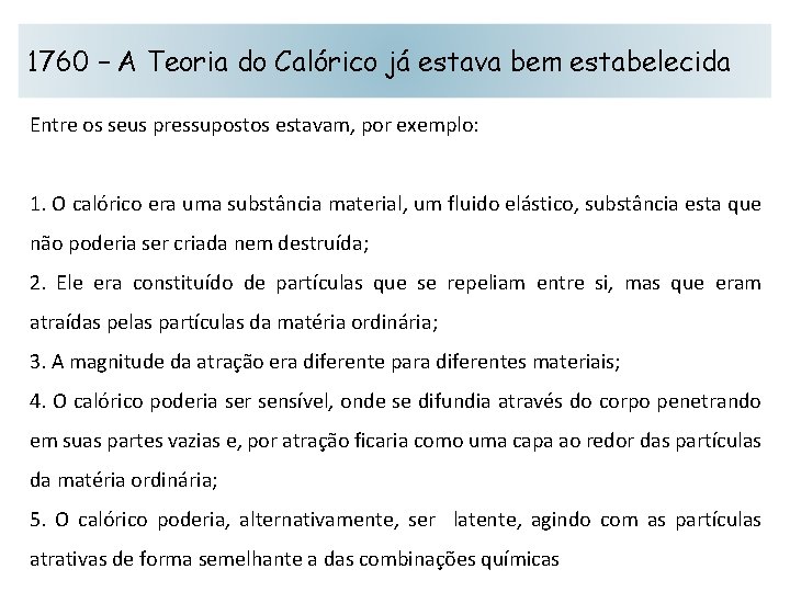 1760 – A Teoria do Calórico já estava bem estabelecida Entre os seus pressupostos