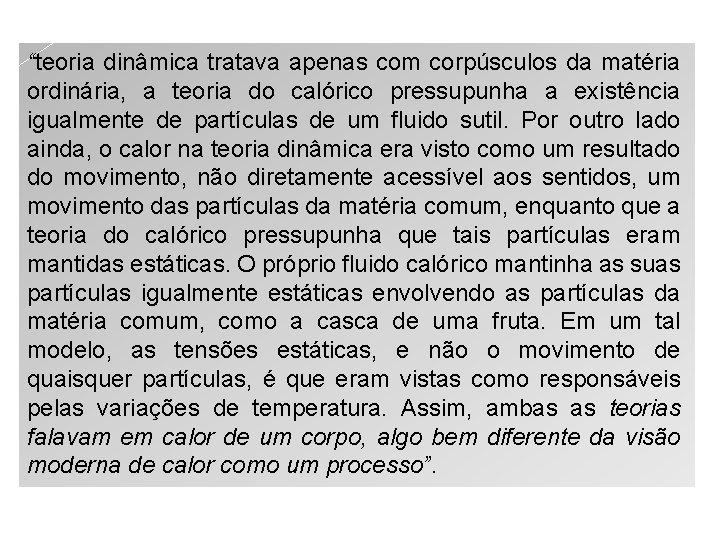 “teoria dinâmica tratava apenas com corpúsculos da matéria ordinária, a teoria do calórico pressupunha