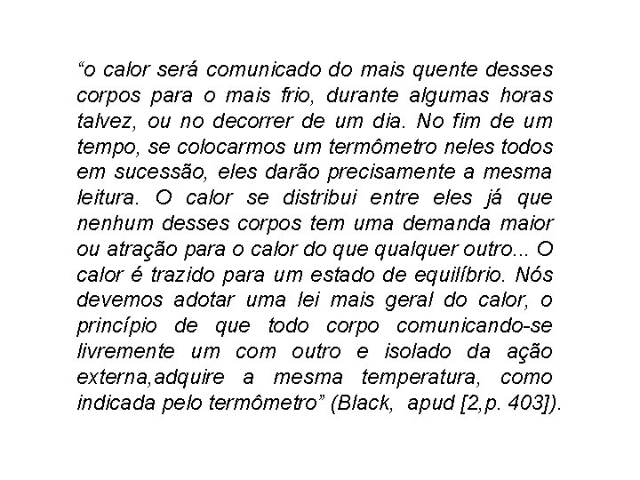 “o calor será comunicado do mais quente desses corpos para o mais frio, durante