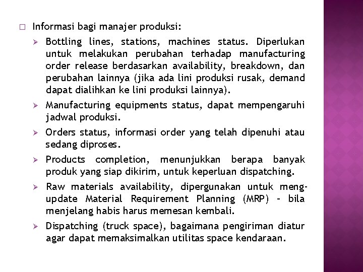 � Informasi bagi manajer produksi: Ø Bottling lines, stations, machines status. Diperlukan untuk melakukan