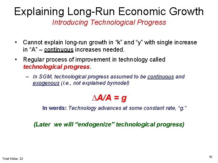 Explaining Long-Run Economic Growth Introducing Technological Progress • Cannot explain long-run growth in “k”