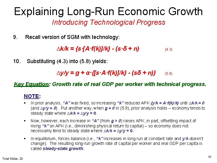 Explaining Long-Run Economic Growth Introducing Technological Progress 9. Recall version of SGM with technology: