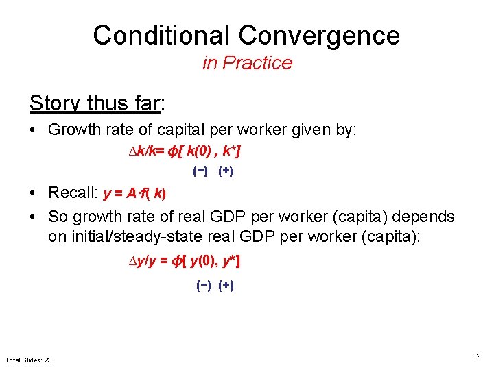 Conditional Convergence in Practice Story thus far: • Growth rate of capital per worker