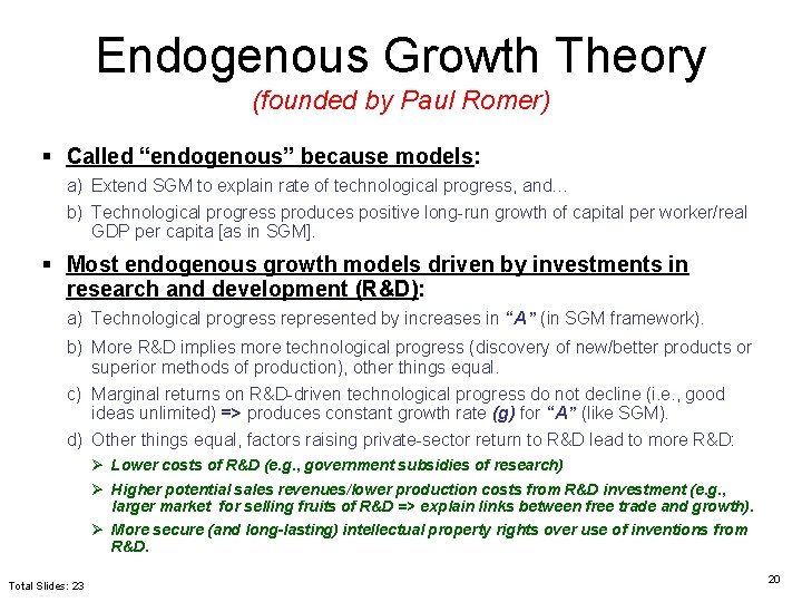 Endogenous Growth Theory (founded by Paul Romer) § Called “endogenous” because models: a) Extend