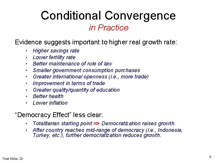 Conditional Convergence in Practice Evidence suggests important to higher real growth rate: • •