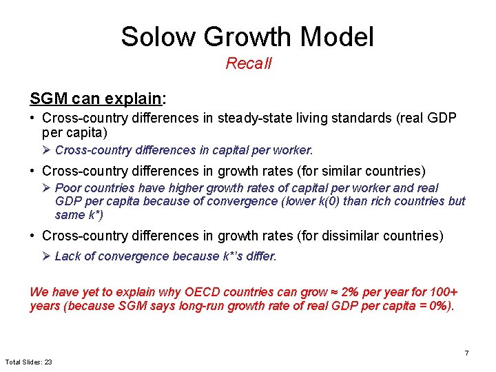 Solow Growth Model Recall SGM can explain: • Cross-country differences in steady-state living standards