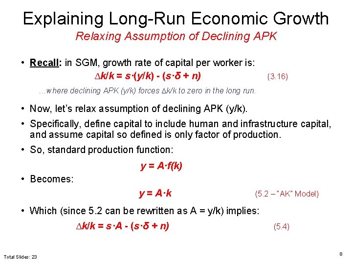 Explaining Long-Run Economic Growth Relaxing Assumption of Declining APK • Recall: in SGM, growth