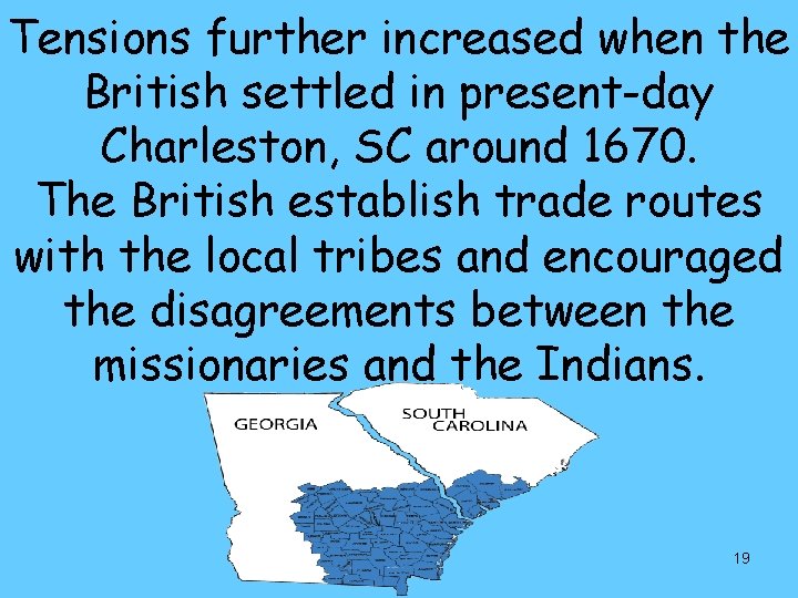 Tensions further increased when the British settled in present-day Charleston, SC around 1670. The