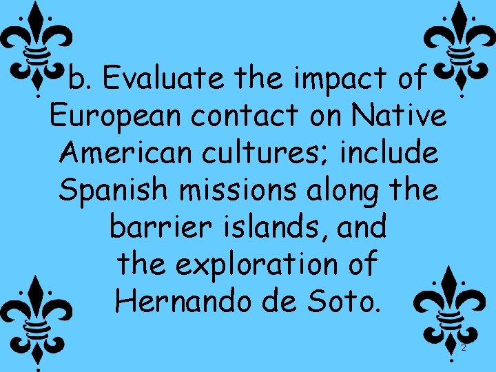 b. Evaluate the impact of European contact on Native American cultures; include Spanish missions