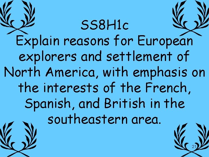 SS 8 H 1 c Explain reasons for European explorers and settlement of North